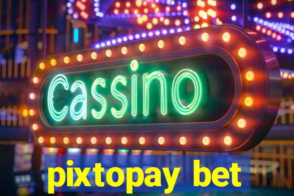 pixtopay bet